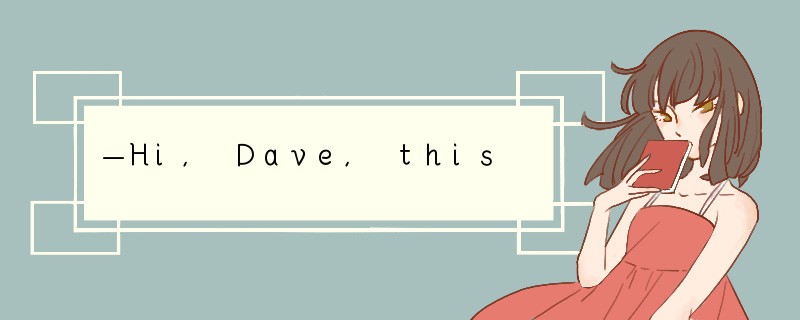 —Hi, Dave, this is Gina. —_____.[ ]A. Excu